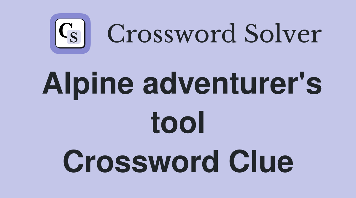 Alpine adventurer's tool Crossword Clue