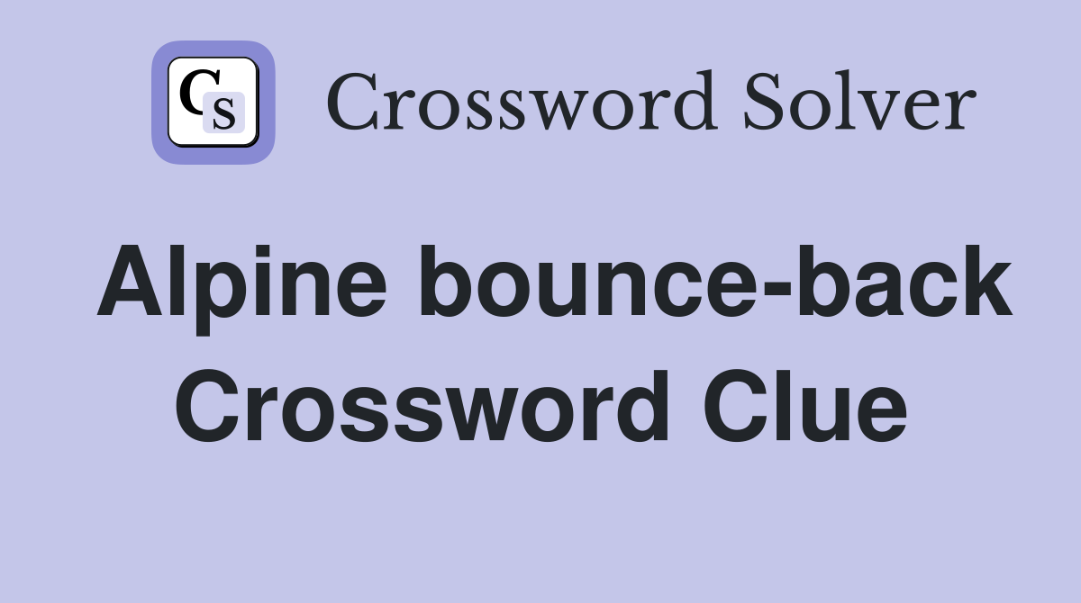 Alpine bounce-back Crossword Clue
