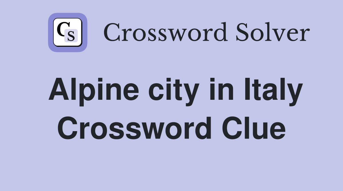 Alpine city in Italy Crossword Clue