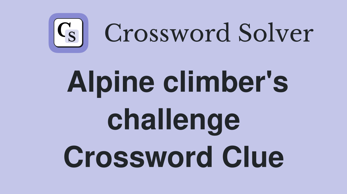 Alpine climber's challenge Crossword Clue