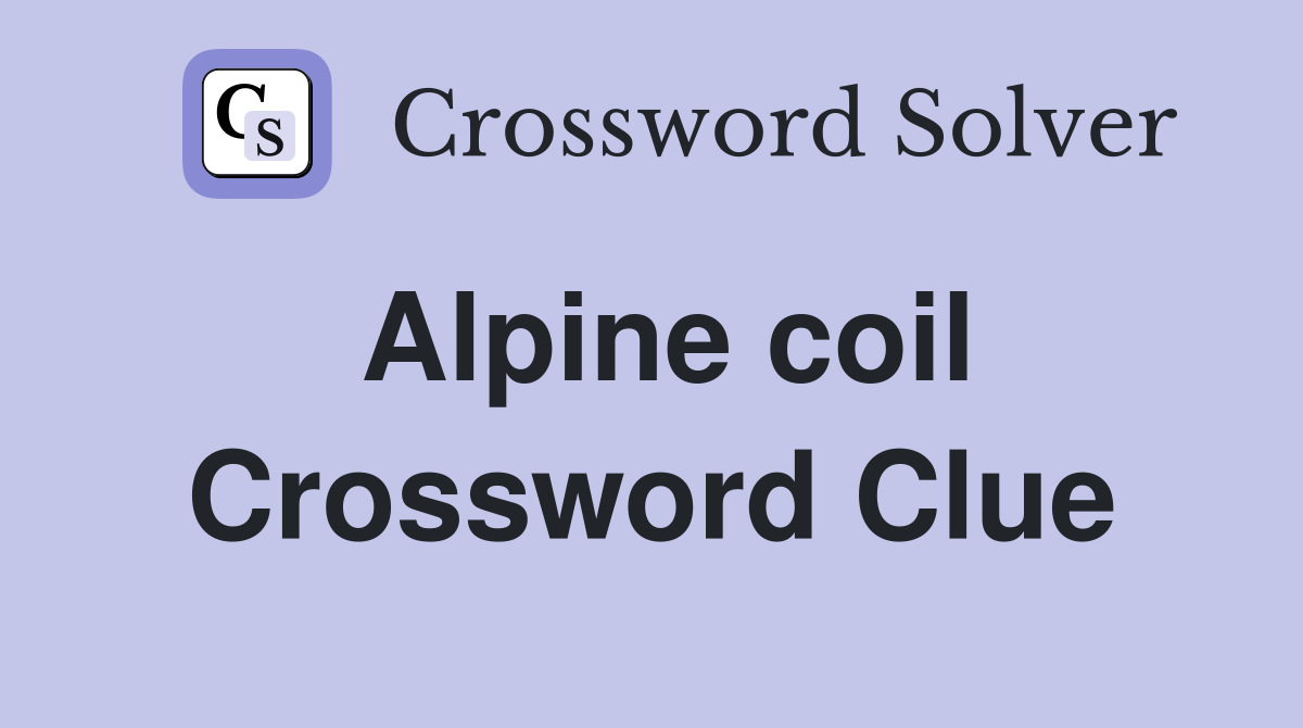 Alpine coil Crossword Clue