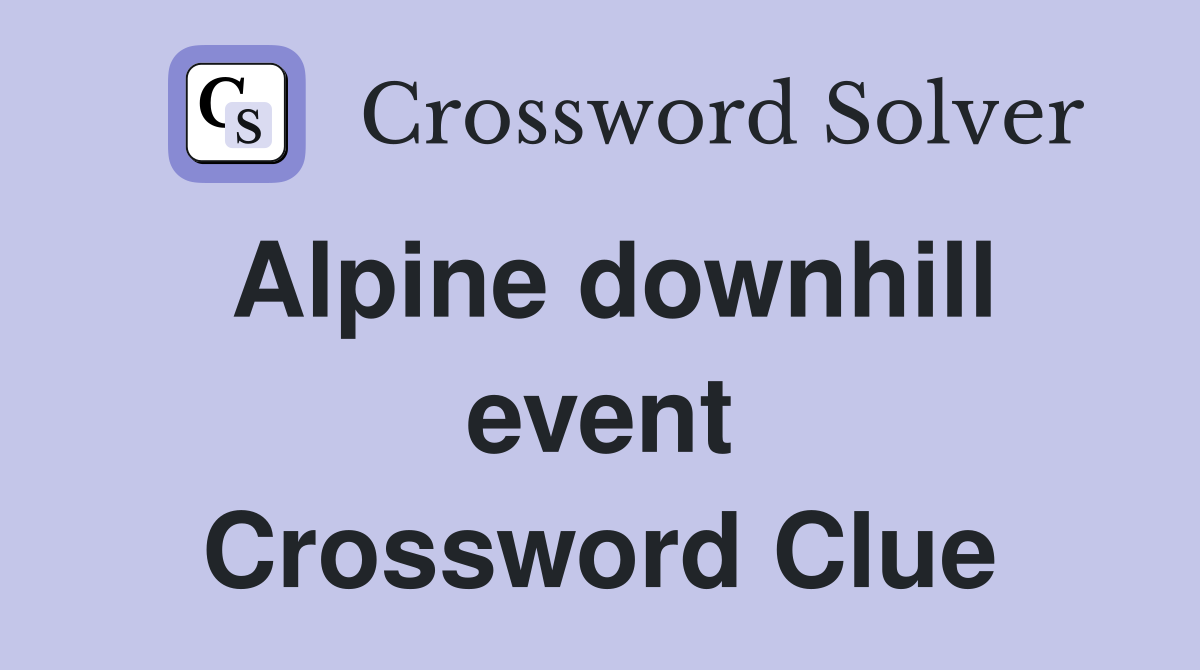 Alpine downhill event Crossword Clue