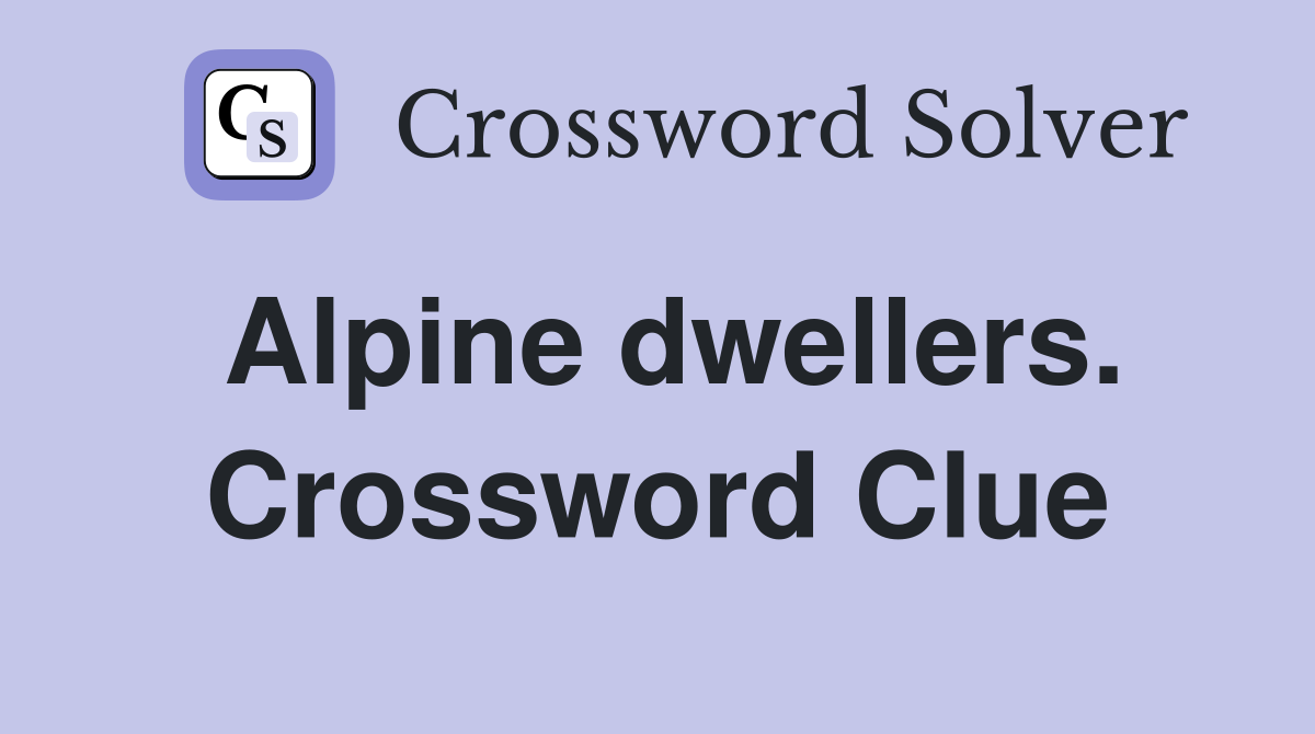 Alpine dwellers. Crossword Clue