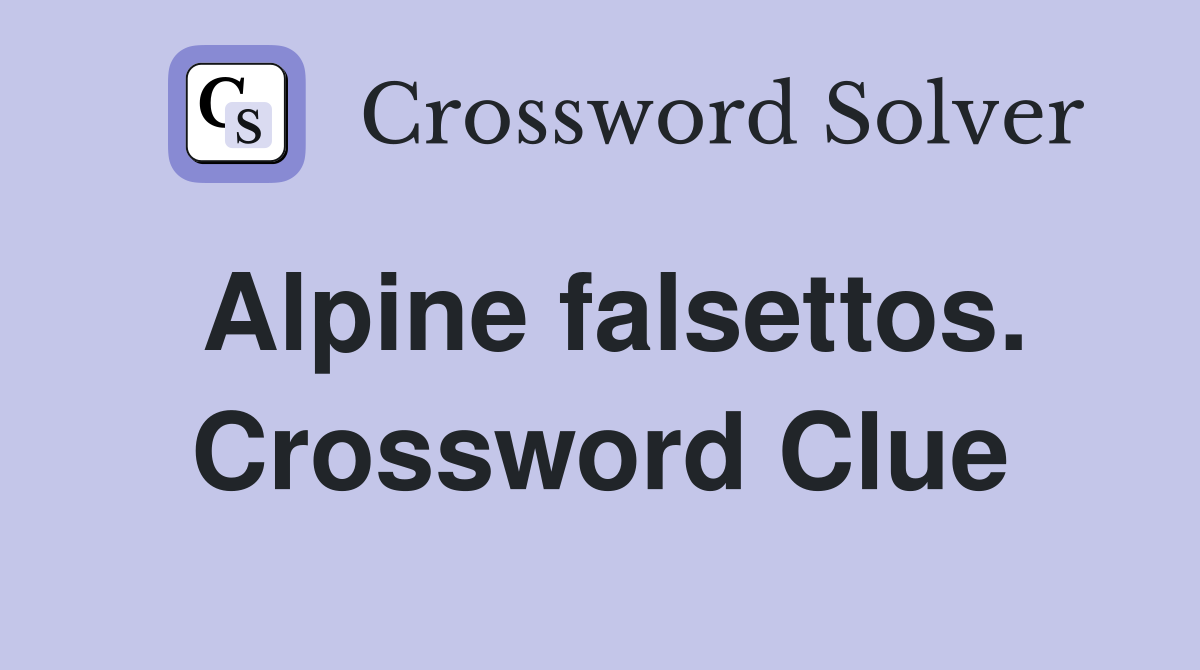 Alpine falsettos. Crossword Clue