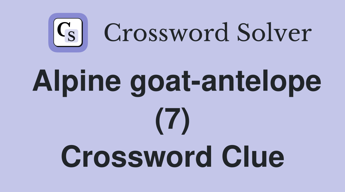 Alpine goat-antelope (7) Crossword Clue