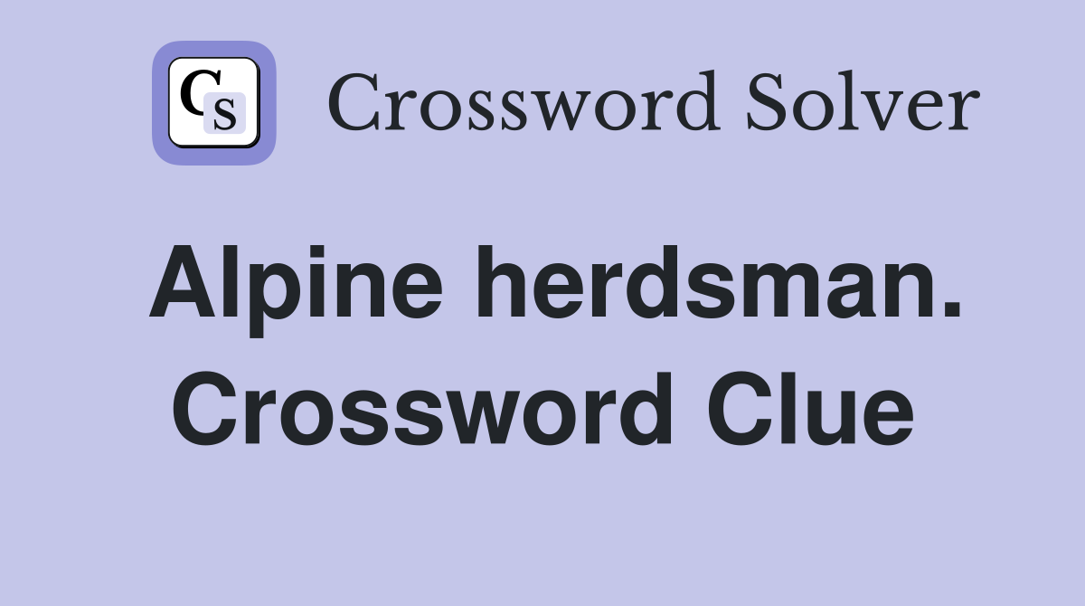 Alpine herdsman. Crossword Clue