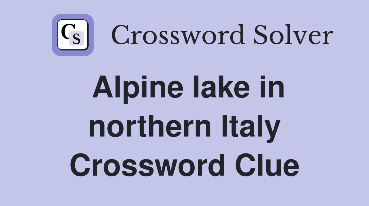 Alpine lake in northern Italy Crossword Clue