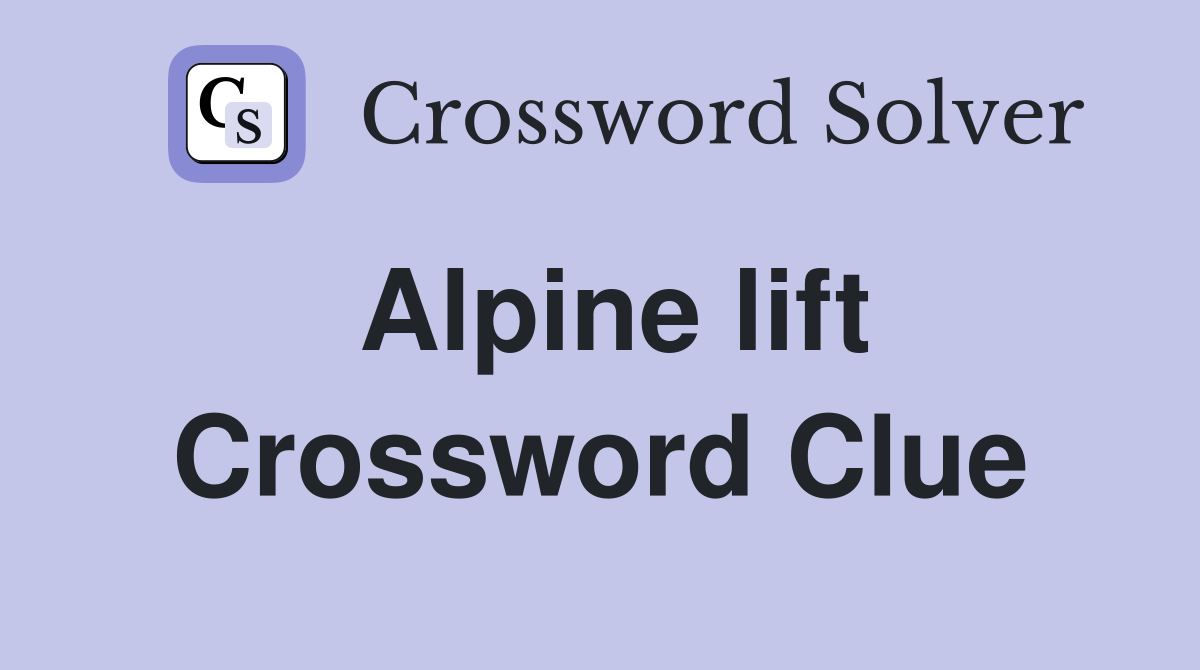 Alpine lift Crossword Clue
