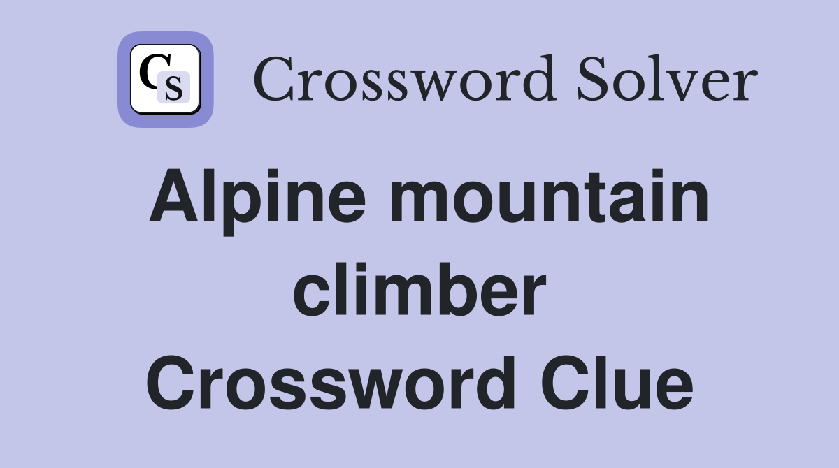 Alpine mountain climber Crossword Clue