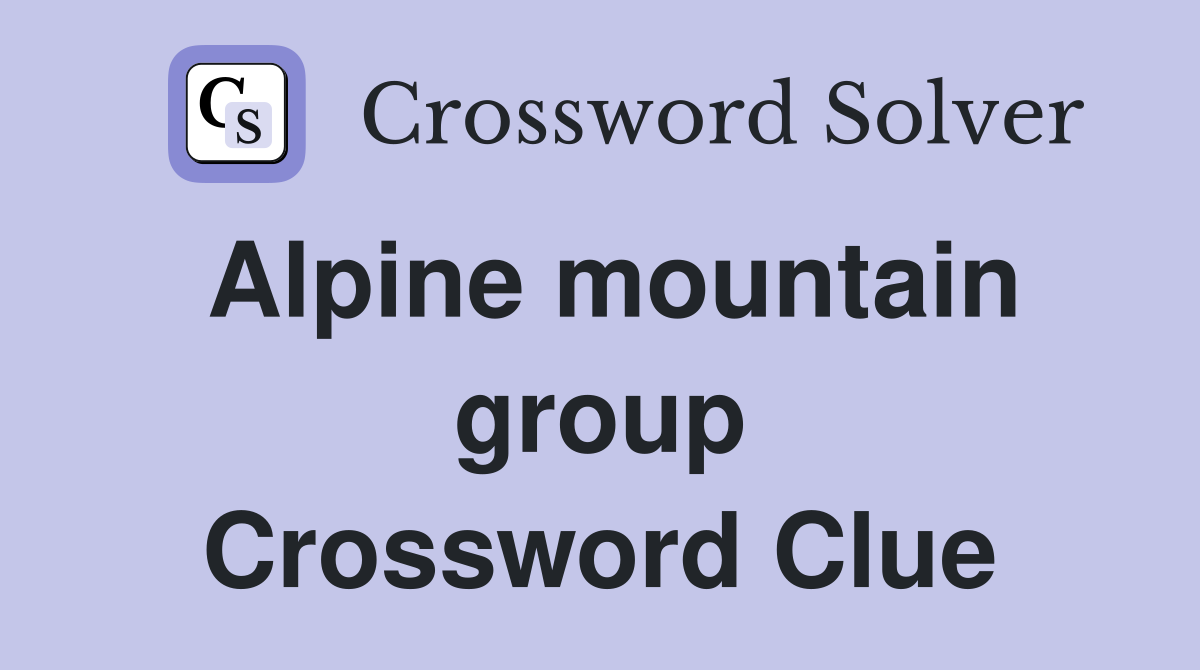 Alpine mountain group Crossword Clue