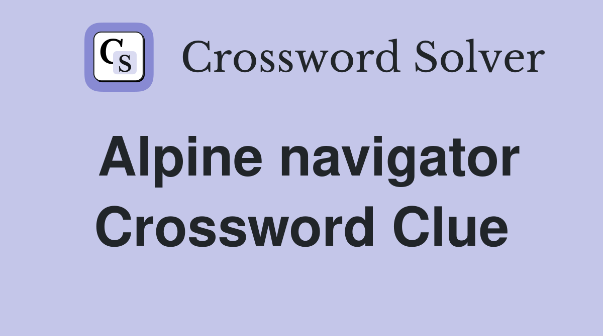Alpine navigator Crossword Clue