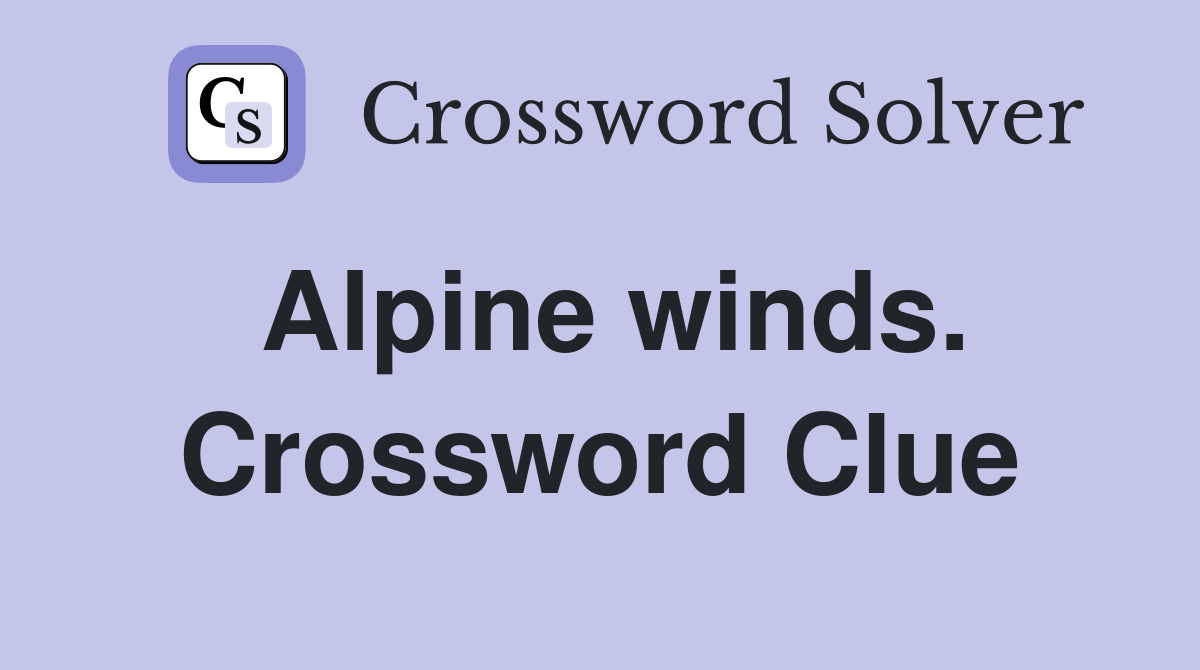 Alpine winds. Crossword Clue