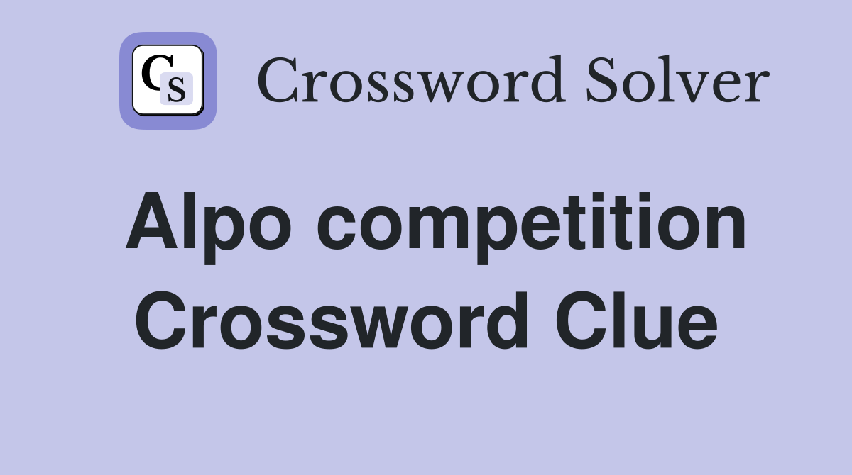Alpo competition Crossword Clue