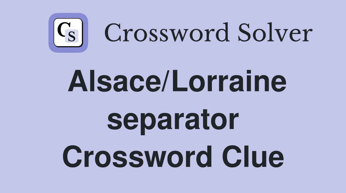 Alsace/Lorraine separator Crossword Clue
