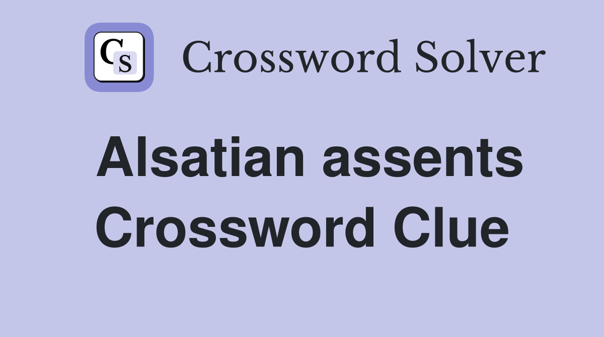 Alsatian assents Crossword Clue