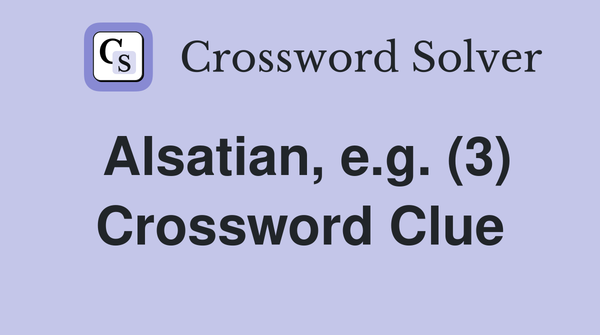 Alsatian, e.g. (3) Crossword Clue
