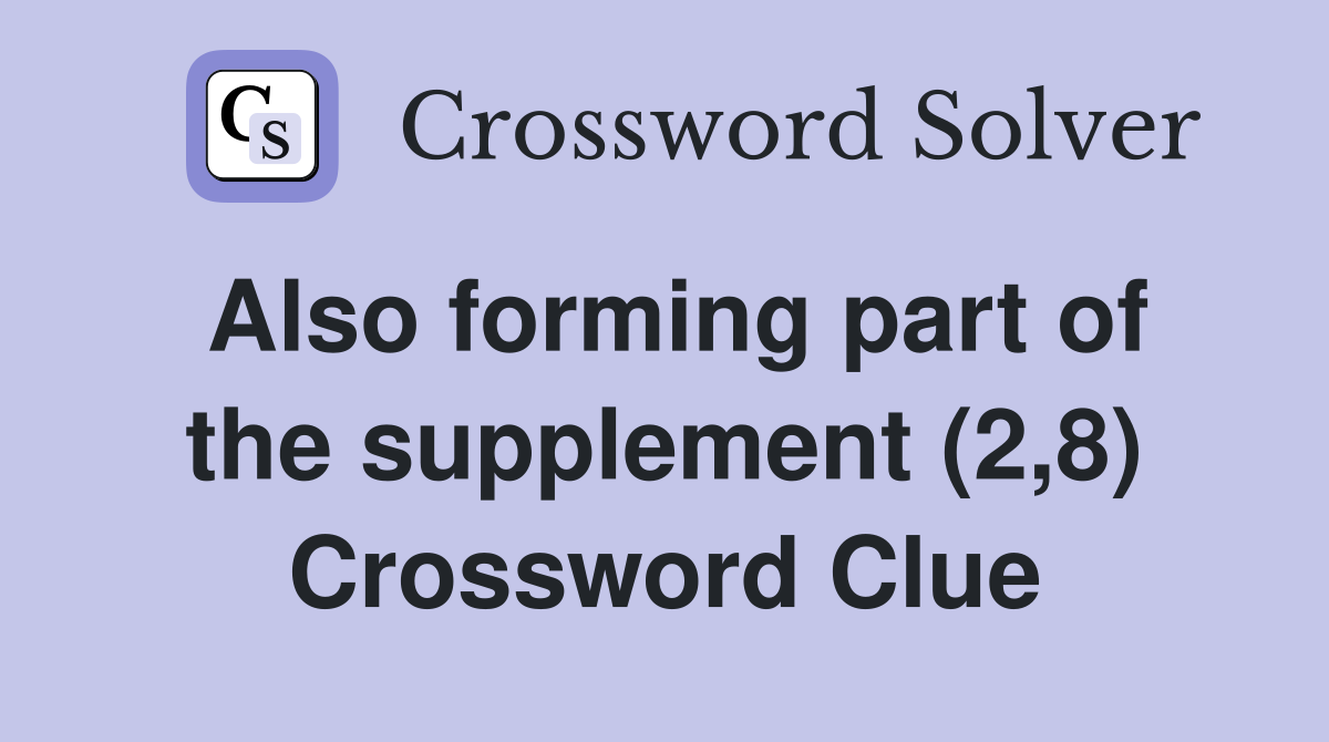 Also forming part of the supplement (2,8) Crossword Clue