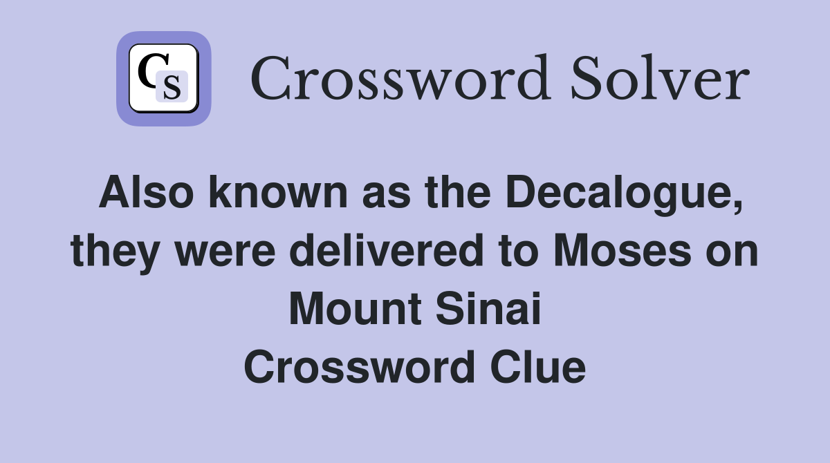 Also known as the Decalogue, they were delivered to Moses on Mount Sinai Crossword Clue