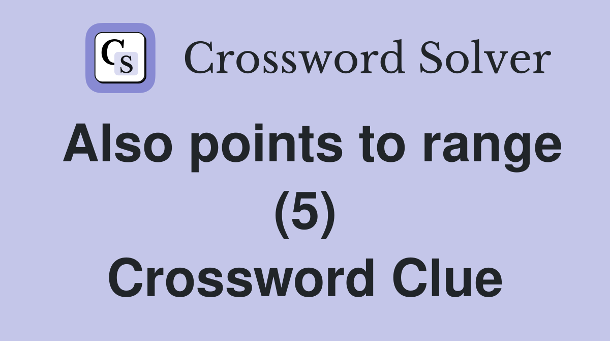 Also points to range (5) Crossword Clue