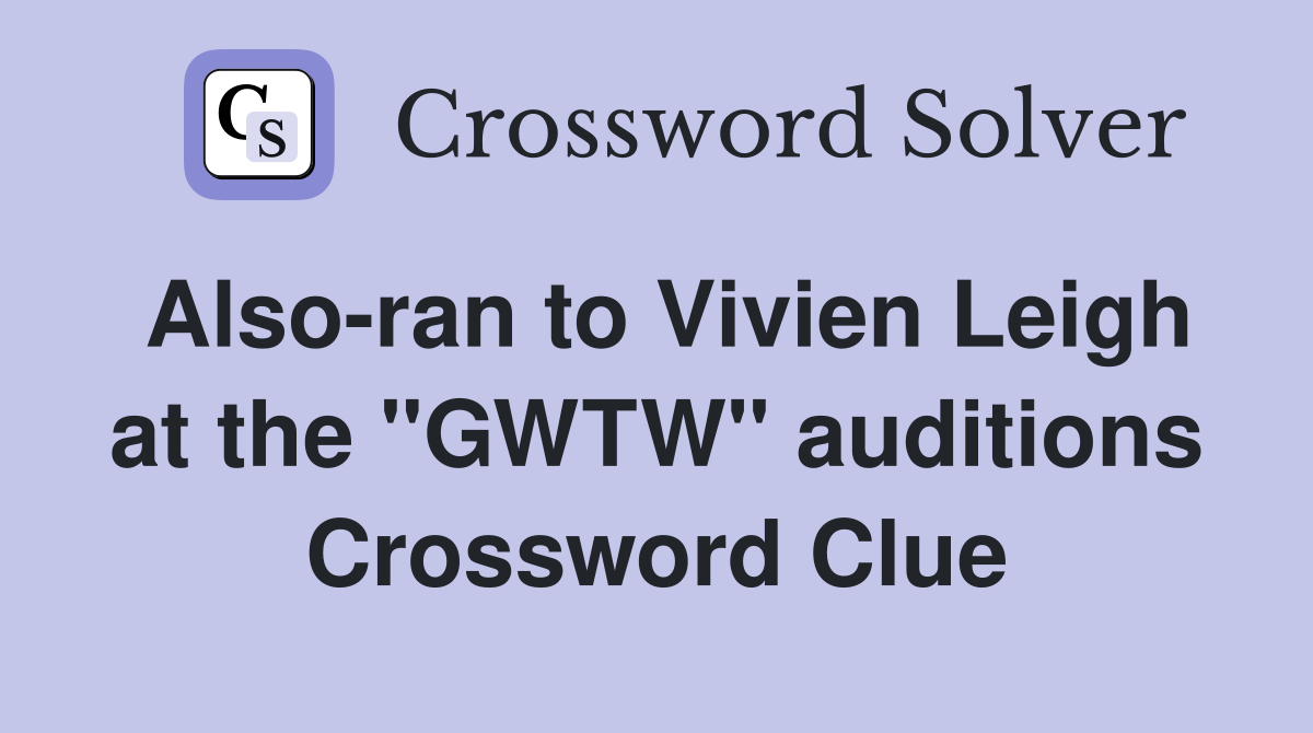 Also-ran to Vivien Leigh at the "GWTW" auditions Crossword Clue