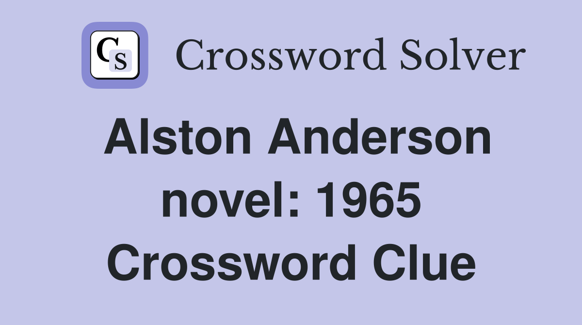 Alston Anderson novel: 1965 Crossword Clue