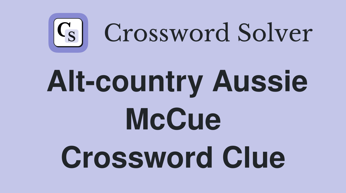 Alt-country Aussie McCue Crossword Clue