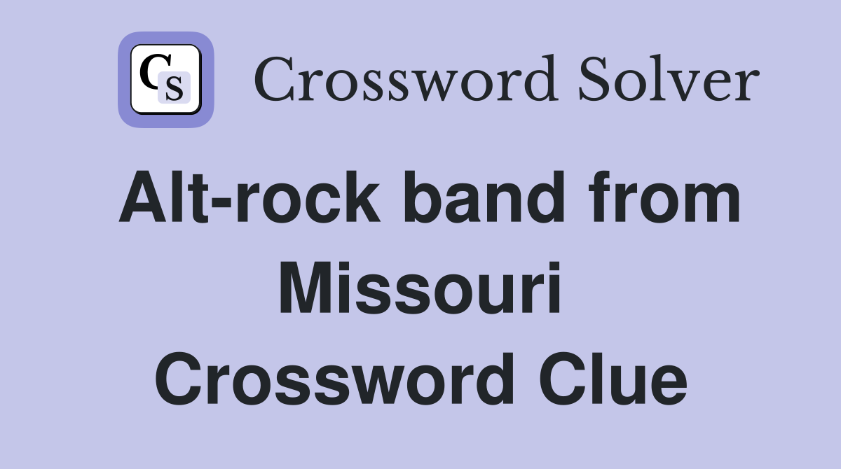 Alt-rock band from Missouri Crossword Clue
