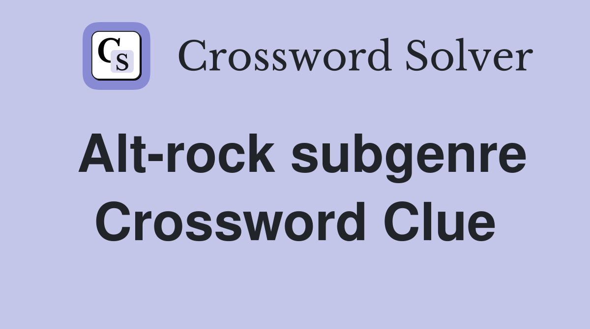 Alt-rock subgenre Crossword Clue
