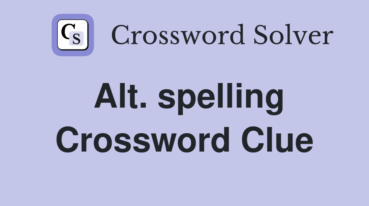 Alt spelling Crossword Clue Answers Crossword Solver