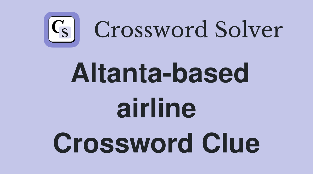 Altanta-based airline Crossword Clue