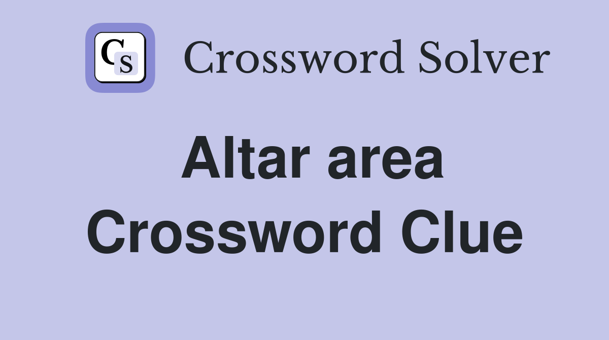 Altar area Crossword Clue Answers Crossword Solver