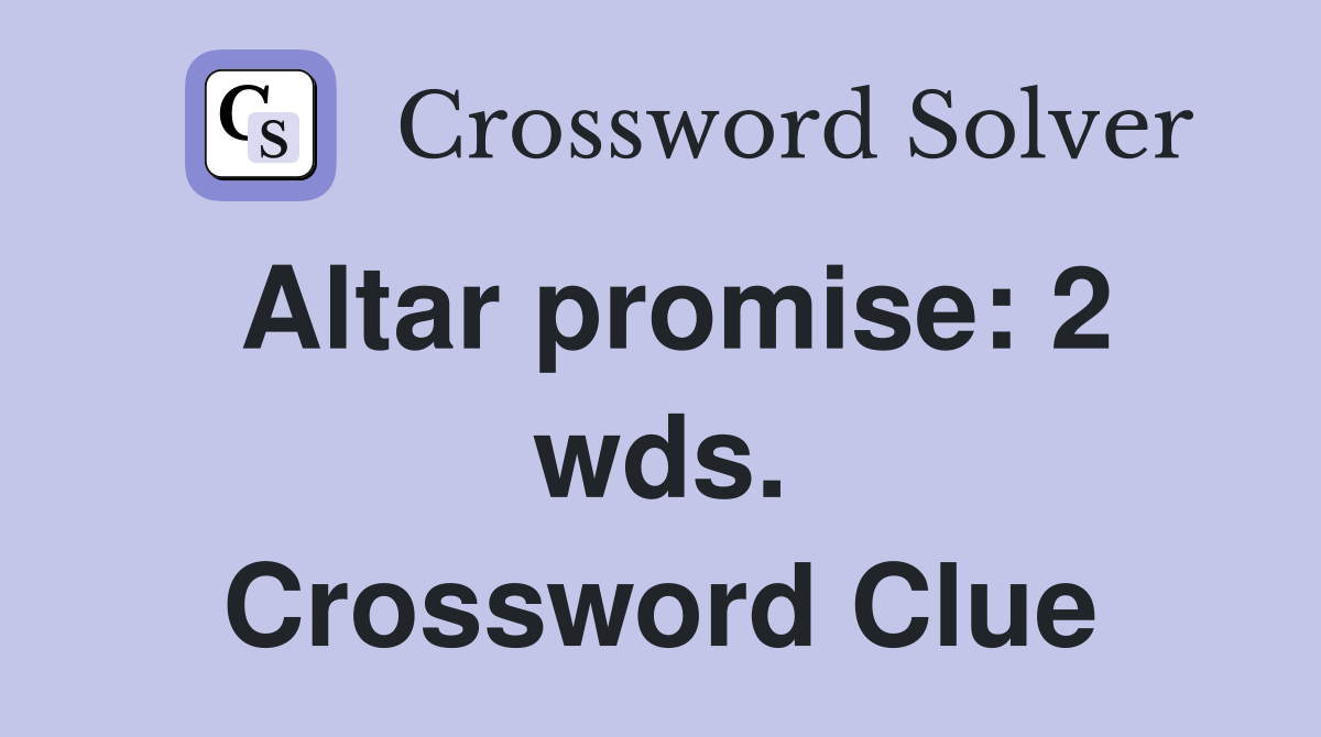 Altar promise: 2 wds. Crossword Clue