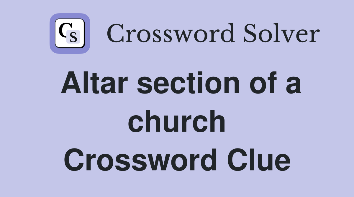 Altar section of a church Crossword Clue