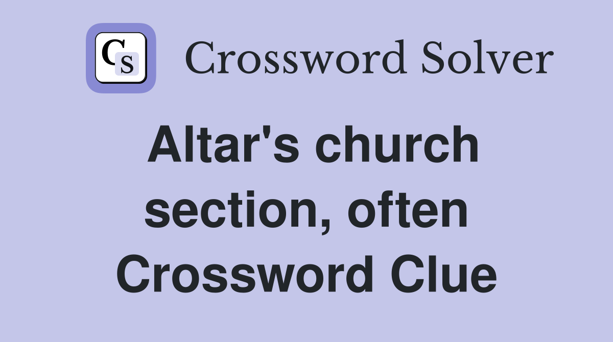 Altar's church section, often Crossword Clue