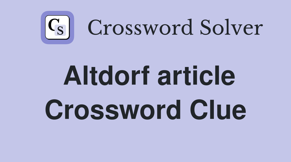 Altdorf article Crossword Clue