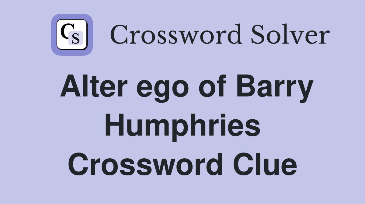 Alter ego of Barry Humphries Crossword Clue