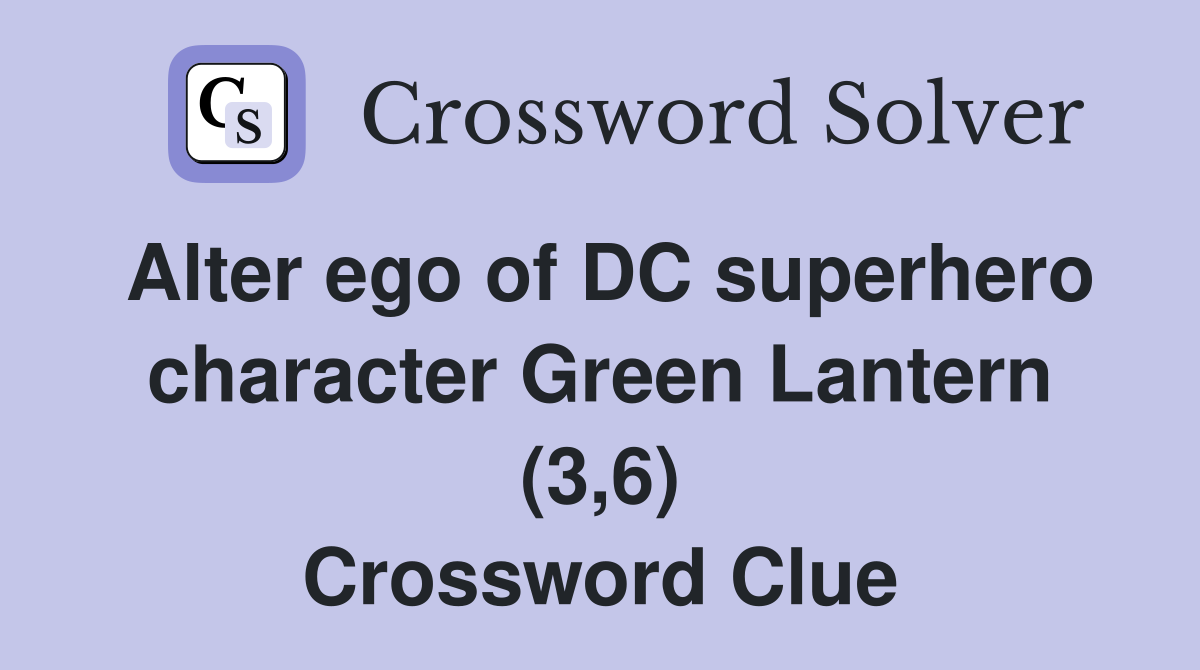 Alter ego of DC superhero character Green Lantern (3,6) Crossword Clue