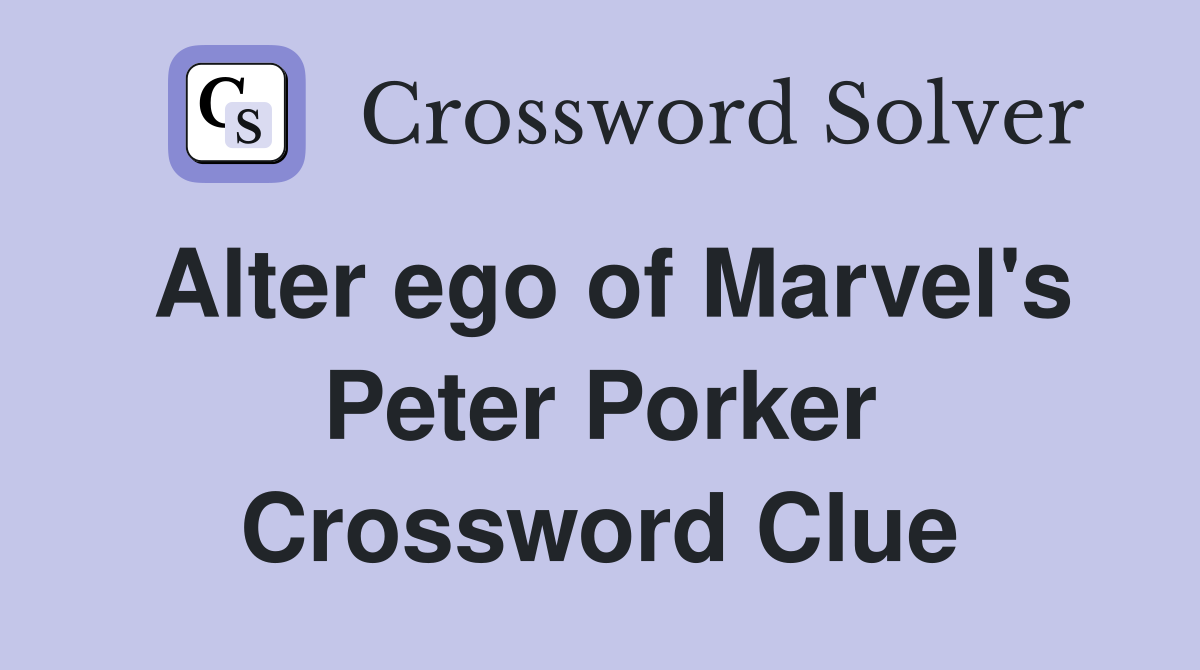 Alter ego of Marvel's Peter Porker Crossword Clue