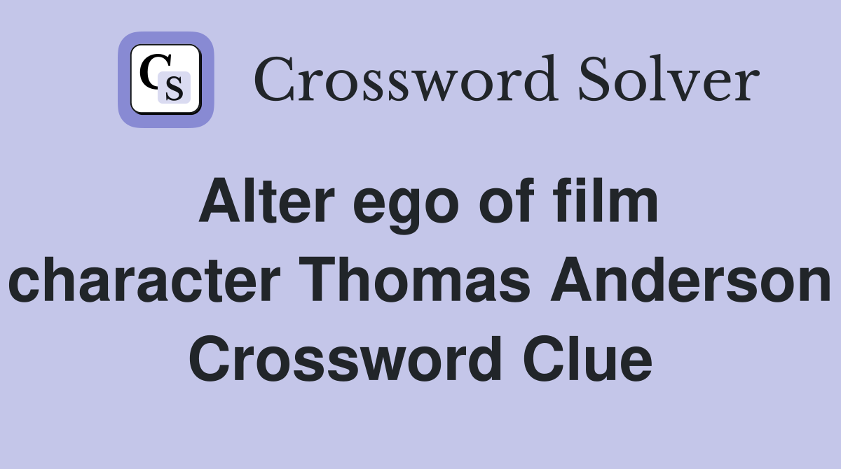 Alter ego of film character Thomas Anderson Crossword Clue