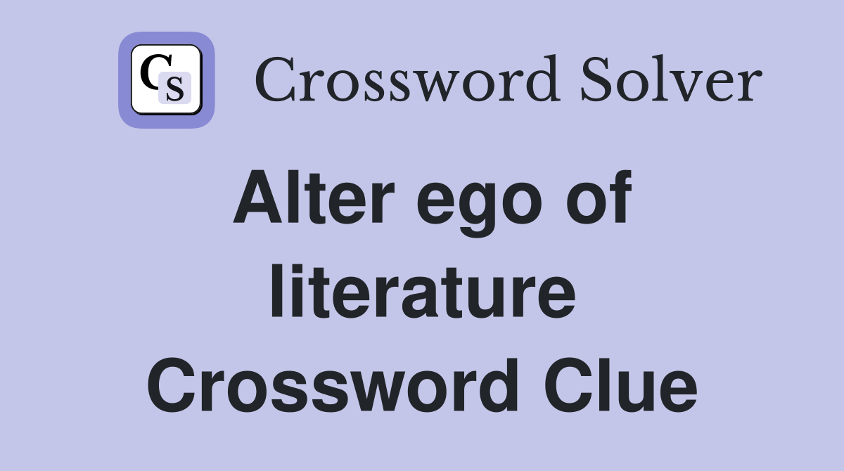 Alter ego of literature Crossword Clue