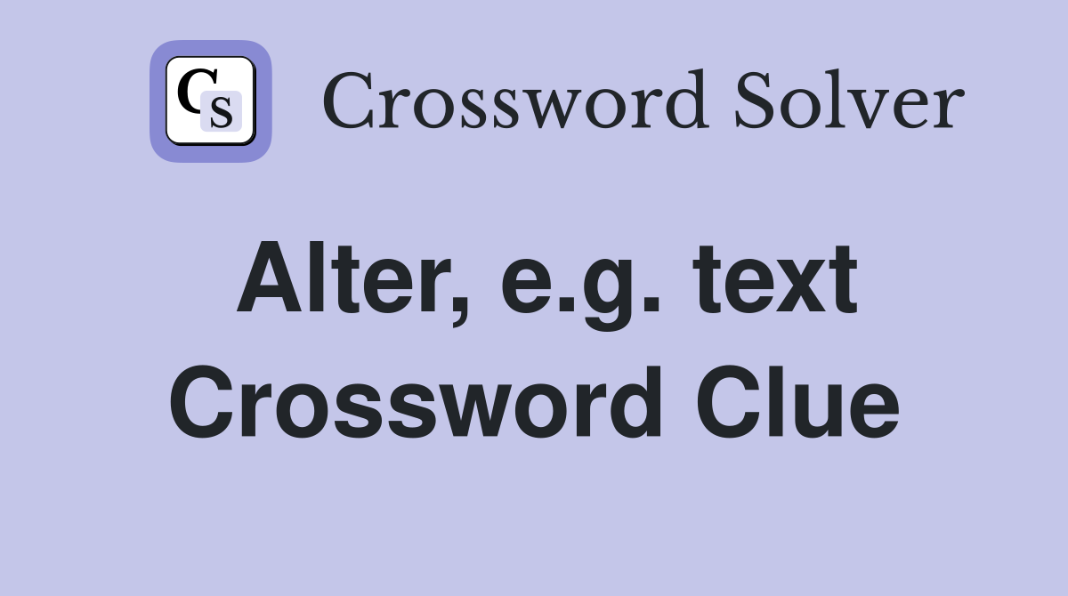 Alter, e.g. text Crossword Clue