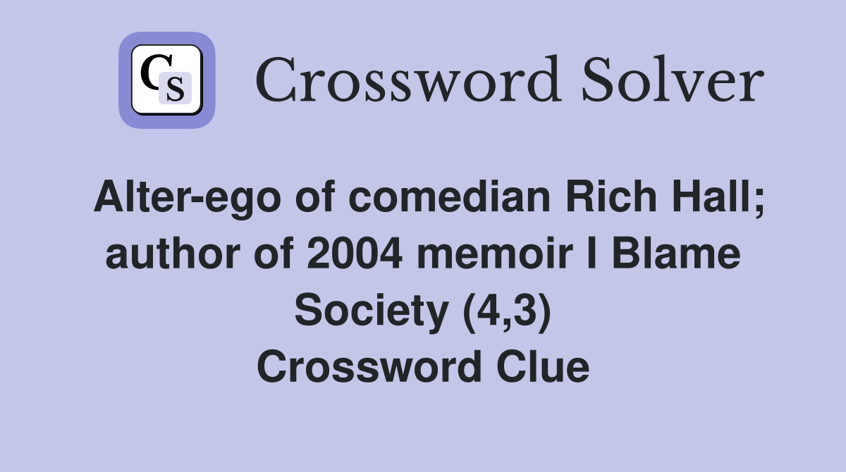 Alter-ego of comedian Rich Hall; author of 2004 memoir I Blame Society (4,3) Crossword Clue