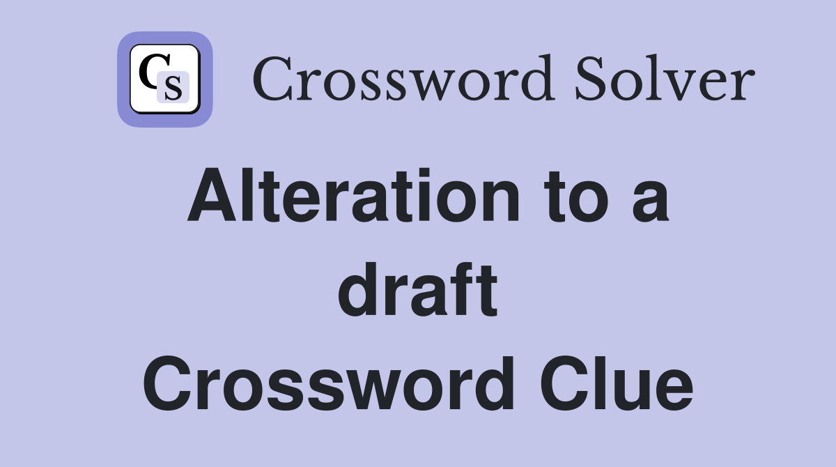 Alteration to a draft Crossword Clue
