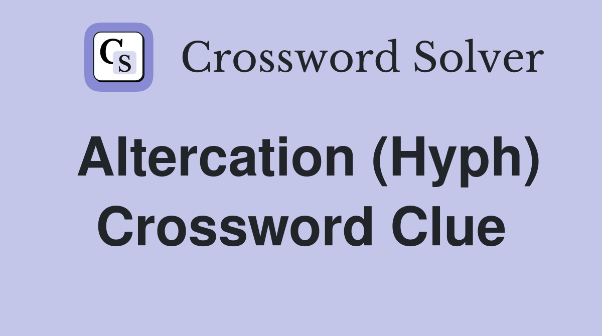 Altercation (Hyph) Crossword Clue