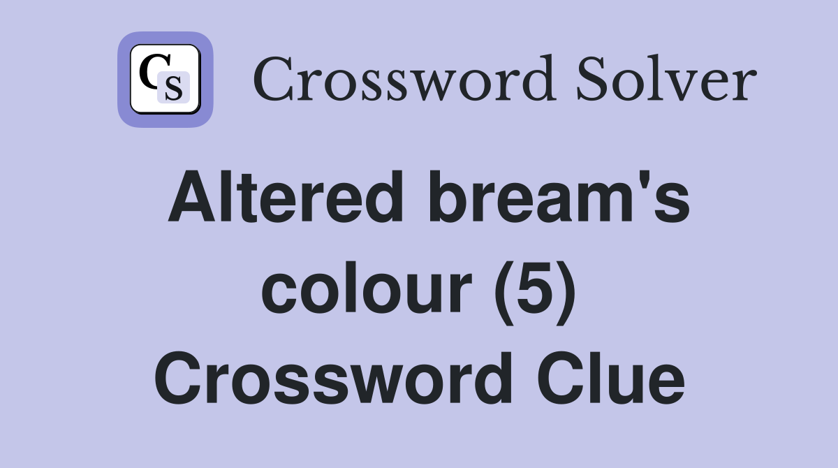 Altered bream's colour (5) Crossword Clue