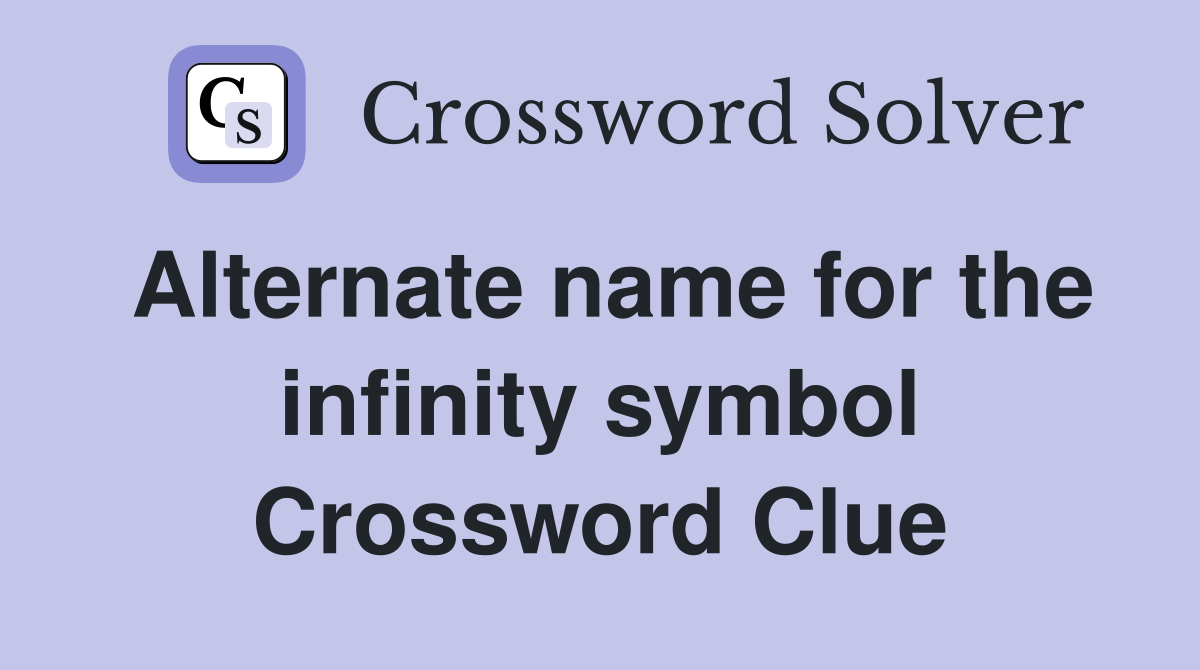 Alternate name for the infinity symbol Crossword Clue