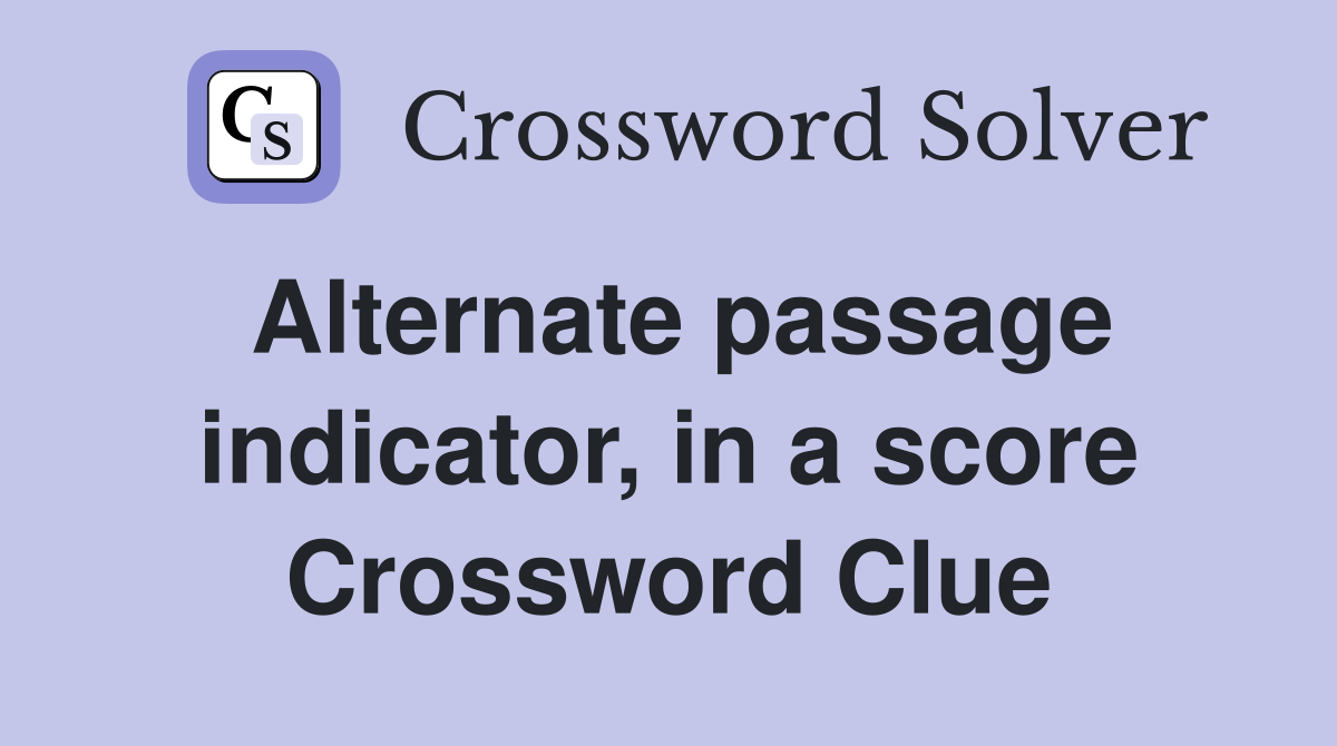 Alternate passage indicator, in a score Crossword Clue