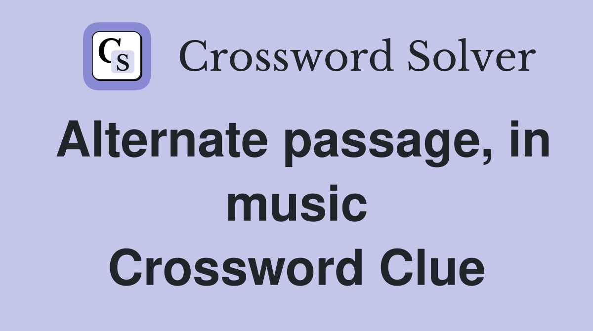Alternate passage, in music Crossword Clue