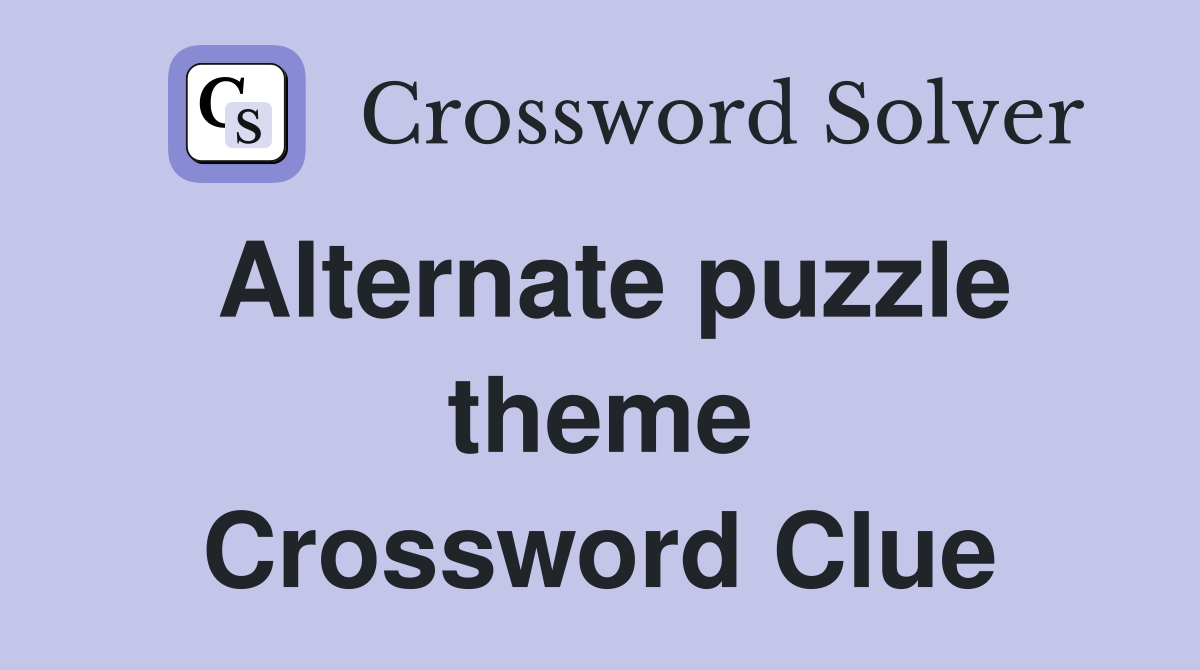 Alternate puzzle theme Crossword Clue