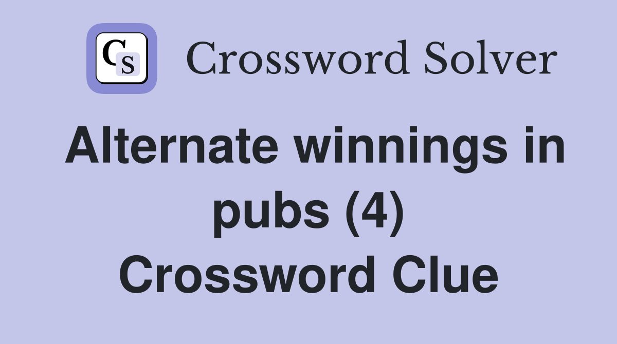 Alternate winnings in pubs (4) Crossword Clue